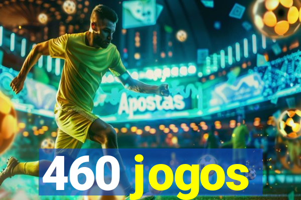460 jogos